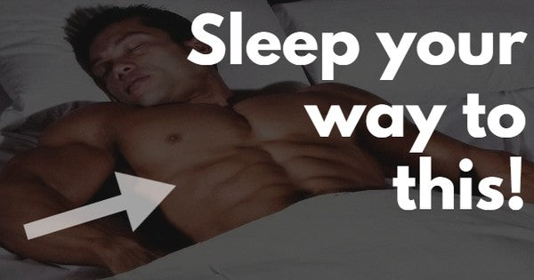 Sleep Your Way to Fat Loss & More Muscle