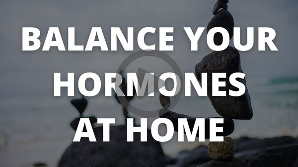 Balance Hormones At Home (for Men)
