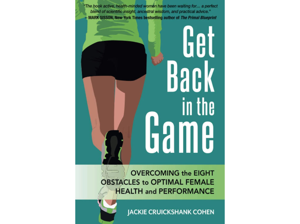 
                      
                        Get Back in the Game: Overcoming the Eight Obstacles to Optimal Female Health and Performance
                      
                    