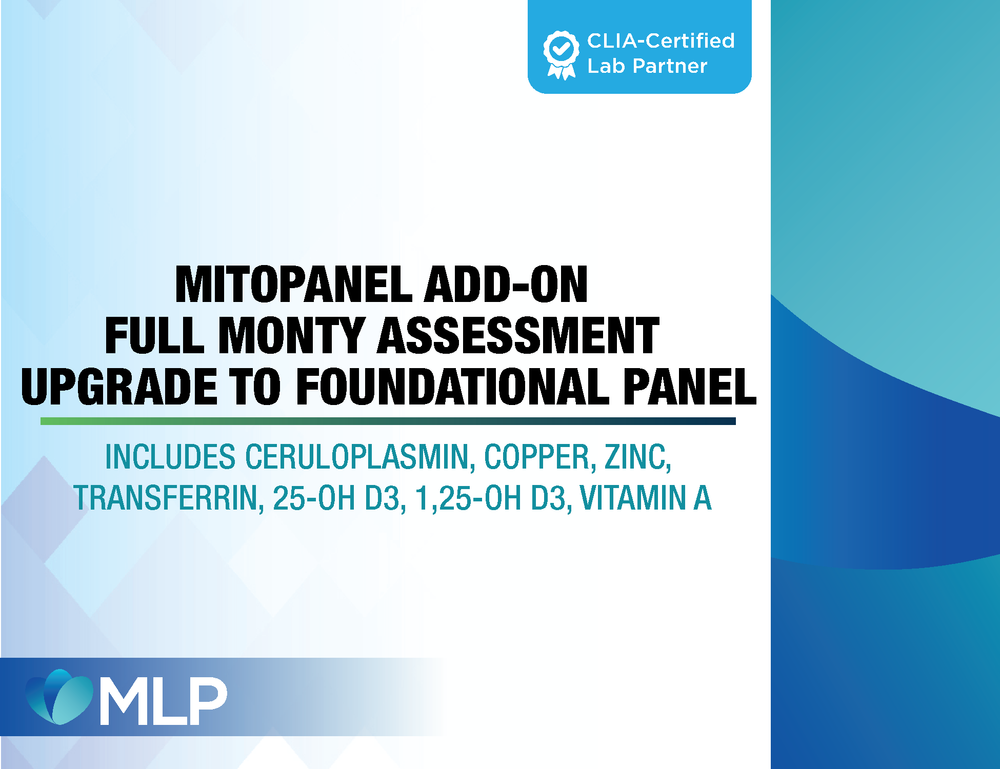 MitoPanel Add-On - Full Monty Assessment Upgrade to Foundational Panel Includes Ceruloplasmin, Copper, Zinc, Transferrin, 25-OH D3, 1,25-OH D3, Vitamin A